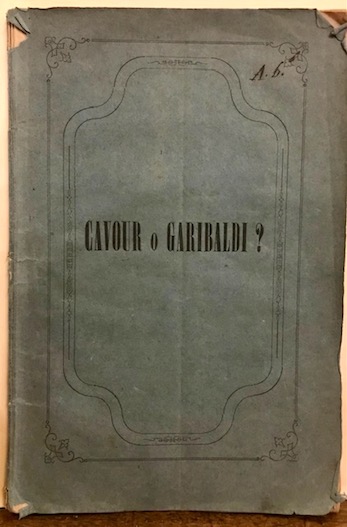 Pier Carlo Boggio Cavour o Garibaldi? 1860 Torino Tip. Scol. di Sebastiano Franco e figli e comp.
